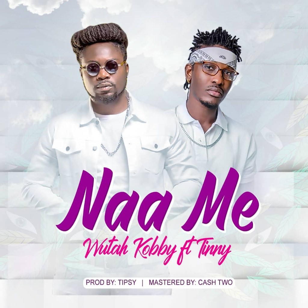 Wutah Kobby ft Tinny - Naa me ( official video&nbsp;)
