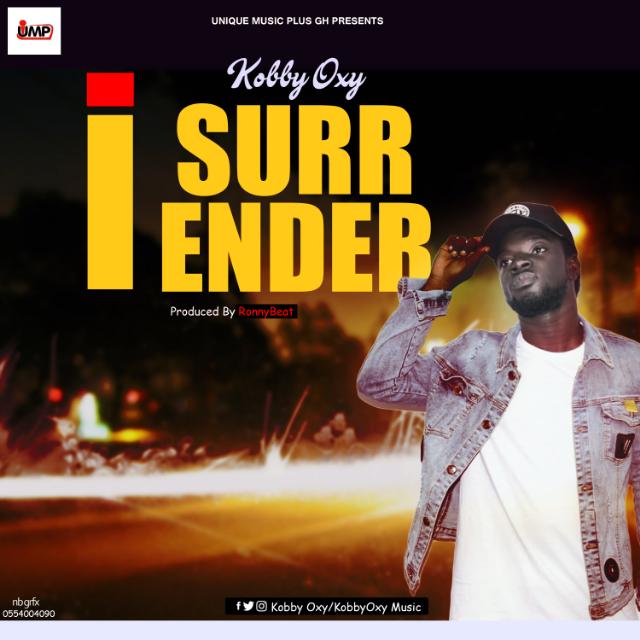 Kobby oxy to release the Official video of " Surrender&nbsp;"