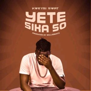 Kweysi Swat – Yete Sika So&nbsp;mp3.