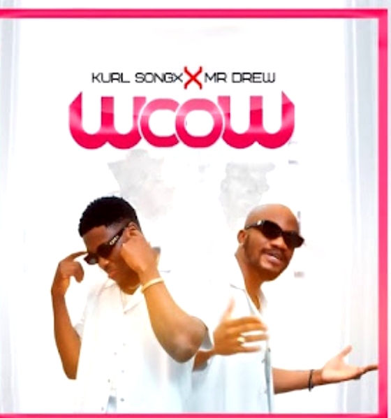Kurl Songx ft Mr. Drew –&nbsp;Woow
